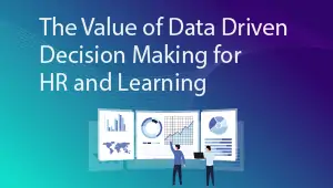 The Value of Data Driven Decision Making for HR and Learning ...