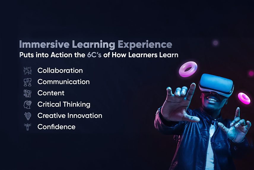 Immersive Learning Experience puts into action the 6c's of how learners learn