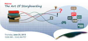 You don’t want to miss: Webinar on Storyboarding Essentials and More